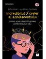 Copertă produs Incredibilul creier al adolescentului. Calea spre descătușarea potențialului său - thumb 1