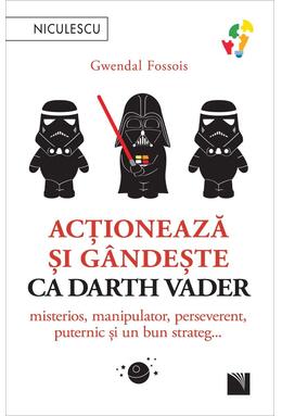 Copertă produs Acționează și g&acirc;ndește ca Darth Vader