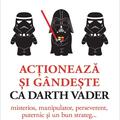 Copertă produs Acționează și g&acirc;ndește ca Darth Vader - gallery small 