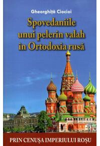 Copertă produs Spovedaniile unui pelerin valah în Ortodoxia rusă