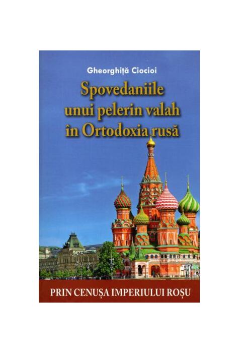 Copertă produs Spovedaniile unui pelerin valah în Ortodoxia rusă