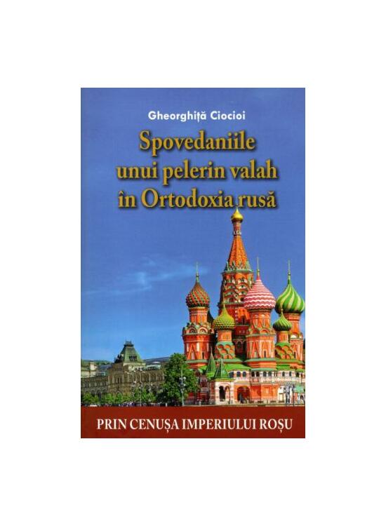 Copertă produs Spovedaniile unui pelerin valah în Ortodoxia rusă - gallery big 1