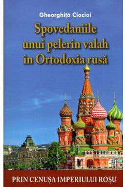 Copertă produs Spovedaniile unui pelerin valah în Ortodoxia rusă