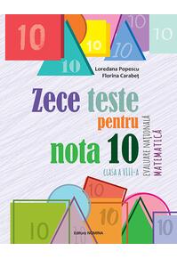 Copertă produs Zece teste pentru nota 10 &ndash; Evaluare Națională Matematică &ndash; clasa a VIII-a