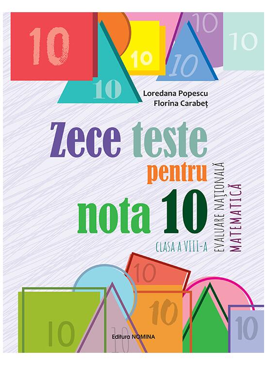 Copertă produs Zece teste pentru nota 10 &ndash; Evaluare Națională Matematică &ndash; clasa a VIII-a - gallery big 1