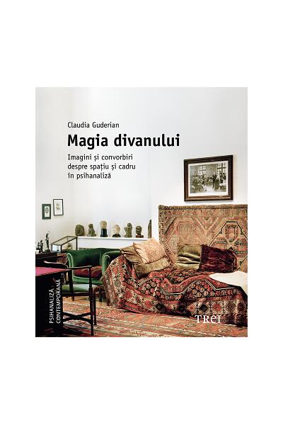 Magia divanului. Imagini și convorbiri despre spațiu și cadru &icirc;n psihanaliză