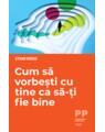 Copertă produs Cum să vorbești cu tine ca să-ți fie bine - thumb 1
