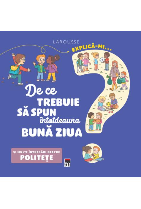 Copertă produs Explică-mi... de ce trebuie să spun &icirc;ntotdeauna bună ziua?