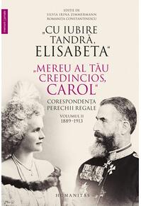 Copertă produs „Cu iubire tandră, Elisabeta”. „Mereu al tău credincios, Carol”. Corespondența perechii regale (Vol. 2) 1889–1913