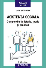 Copertă produs Asistenţa socială. Compendiu de istorie, teorie şi practică (ediția a II-a)