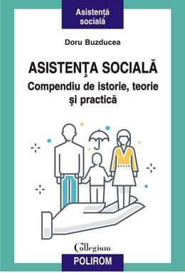 Copertă produs Asistenţa socială. Compendiu de istorie, teorie şi practică (ediția a II-a)
