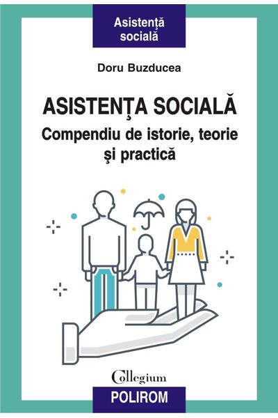 Asistenţa socială. Compendiu de istorie, teorie şi practică (ediția a II-a)