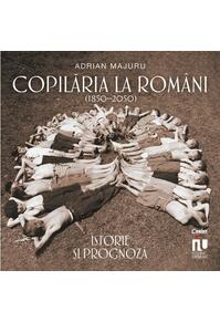 Copertă produs Copilăria la rom&acirc;ni (1850&ndash;2050). Istorie și prognoză