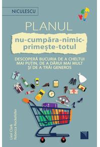Copertă produs Planul nu-cumpăra-nimic-primește-totul. Descoperă bucuria de a cheltui mai puțin, de a dărui mai mult și de a trăi generos