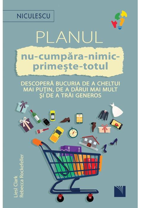 Copertă produs Planul nu-cumpăra-nimic-primește-totul. Descoperă bucuria de a cheltui mai puțin, de a dărui mai mult și de a trăi generos