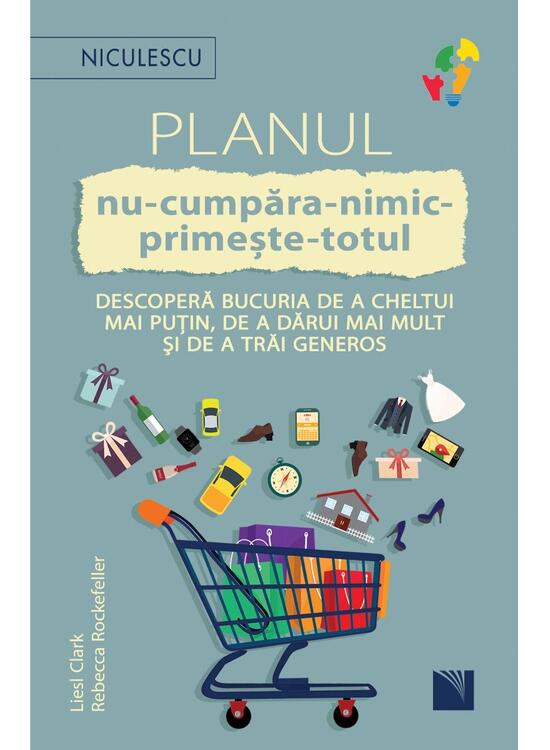 Copertă produs Planul nu-cumpăra-nimic-primește-totul. Descoperă bucuria de a cheltui mai puțin, de a dărui mai mult și de a trăi generos - gallery big 1