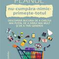 Copertă produs Planul nu-cumpăra-nimic-primește-totul. Descoperă bucuria de a cheltui mai puțin, de a dărui mai mult și de a trăi generos - gallery small 