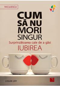 Copertă produs Cum să nu mori singur. Surprinzătoarea cale de a găsi iubirea