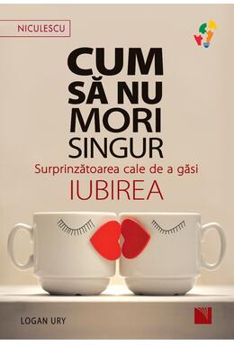 Copertă produs Cum să nu mori singur. Surprinzătoarea cale de a găsi iubirea
