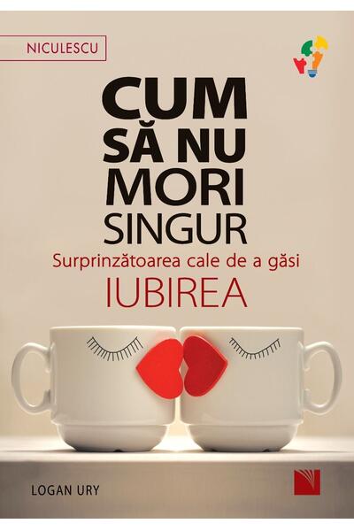 Cum să nu mori singur. Surprinzătoarea cale de a găsi iubirea