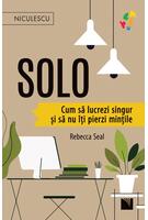 Solo. Cum să lucrezi singur și să nu &icirc;ți pierzi mințile