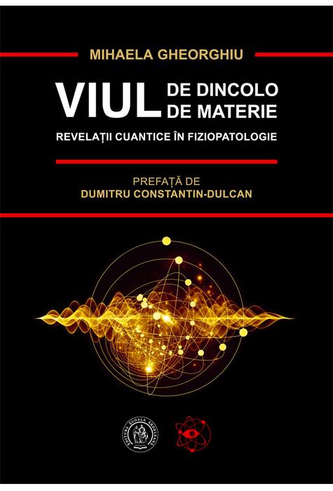 Copertă produs Viul de dincolo de materie. Revelații cuantice &icirc;n Fiziopatologie