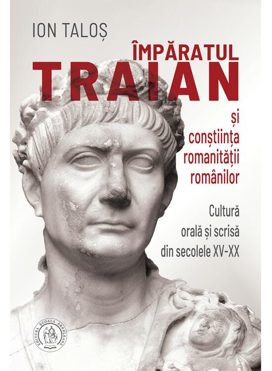 Copertă produs &Icirc;mpăratul Traian și conștiința romanității rom&acirc;nilor. Cultură orală și scrisă din secolele XV-XX - gallery big 1
