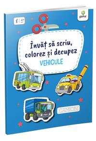 Copertă produs &Icirc;nvăț să scriu, colorez și decupez. Vehicule