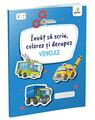 Copertă produs &Icirc;nvăț să scriu, colorez și decupez. Vehicule - thumb 1