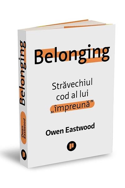 Belonging. Străvechiul cod al lui &bdquo;&icirc;mpreună&rdquo;