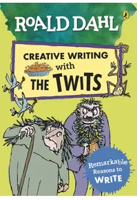 Creative Writing with The Twits: Remarkable Reasons to Write