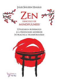 Copertă produs Zen dincolo de mindfulness. Utilizarea budismului și a psihologiei moderne &icirc;n practica transformării