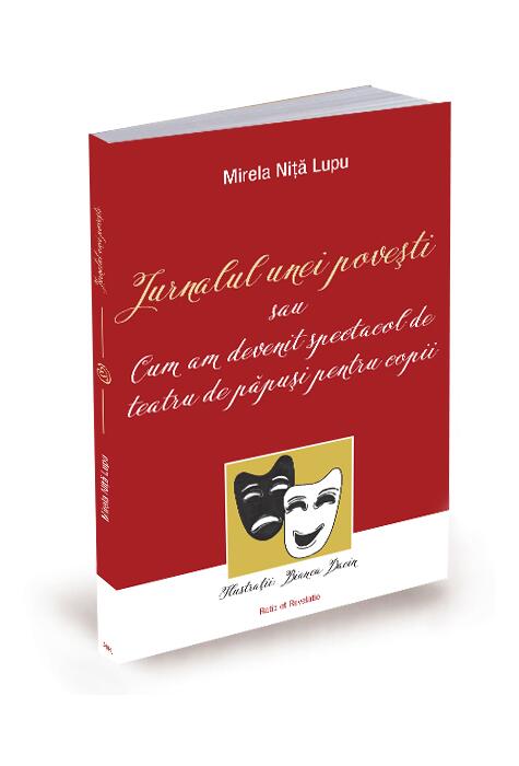 Copertă produs Jurnalul unei povești sau cum am devenit spectacol de teatru de păpuși pentru copii