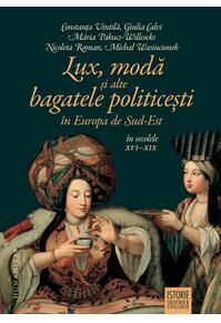 Copertă produs Lux, modă și alte bagatele politicești în Europa de Sud-Est, în secolele XVI–XIX