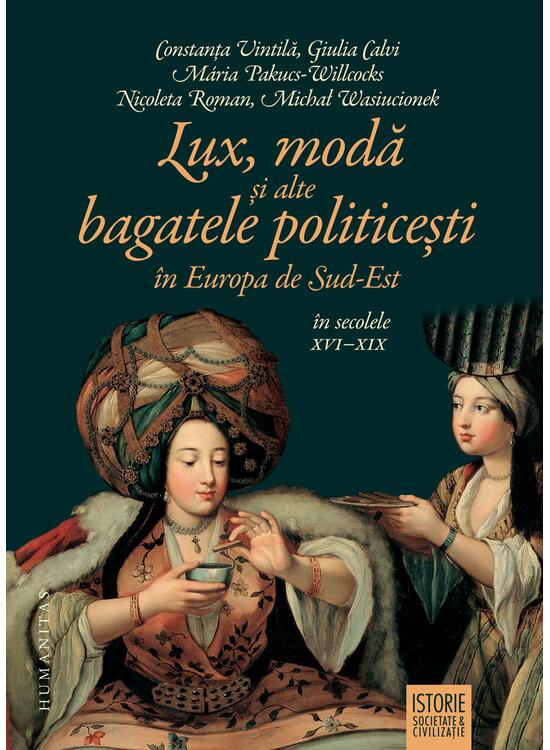 Copertă produs Lux, modă și alte bagatele politicești &icirc;n Europa de Sud-Est, &icirc;n secolele XVI&ndash;XIX - gallery big 1