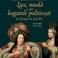 Copertă produs Lux, modă și alte bagatele politicești &icirc;n Europa de Sud-Est, &icirc;n secolele XVI&ndash;XIX - gallery small 