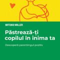 Copertă produs Păstrează-ți copilul &icirc;n inima ta. Descoperă parentingul pozitiv - gallery small 