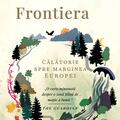 Copertă produs Frontiera. O călătorie spre marginea Europei - gallery small 