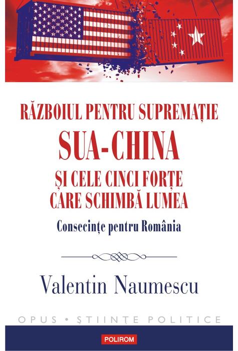 Copertă produs Războiul pentru supremație. SUA-China și cele cinci forțe care schimbă lumea. Consecințe pentru Rom&acirc;nia
