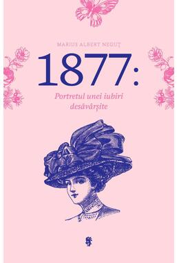Copertă produs 1877: Portretul unei iubiri desăv&acirc;rșite