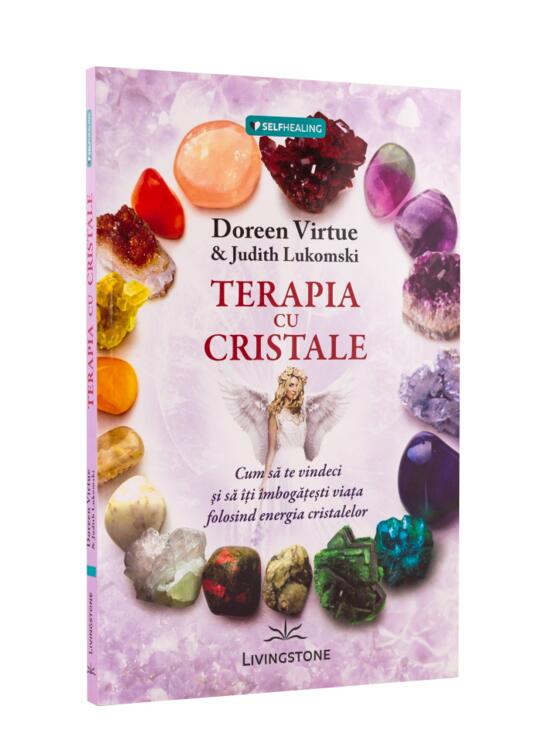 Copertă produs Terapia cu cristale. Cum să te vindeci și să îți îmbogățești viața folosind energia cristalelor - gallery big 1