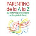 Copertă produs Parenting de la A la Z. 80 de teme provocatoare pentru părinții de azi - gallery small 