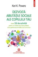 Imagine produs Dezvoltă abilitățile sociale ale copilului tău. Peste 150 de activități pentru a-l &icirc;nvăța să-și facă prieteni, să-și gestioneze emoțiile și să comunice