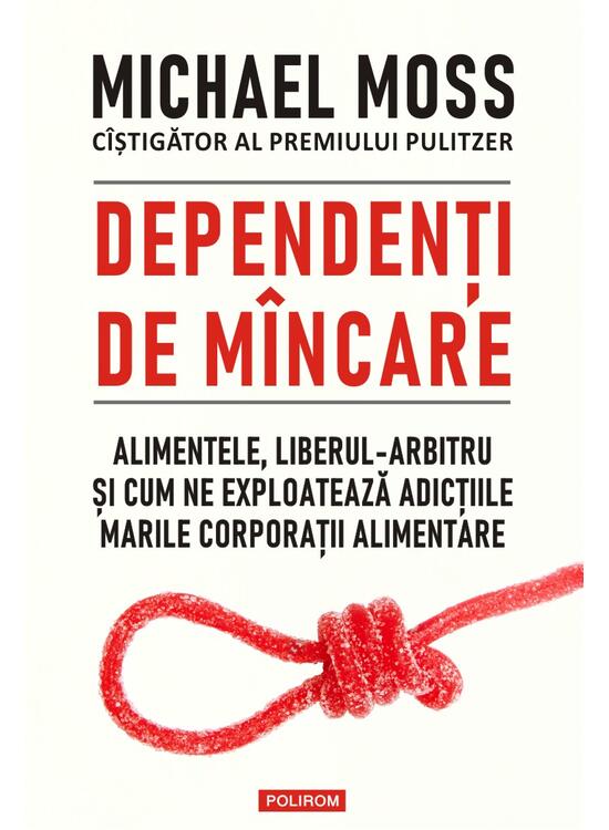 Copertă produs Dependenți de m&acirc;ncare. Alimentele, liberul-arbitru și cum ne exploatează adicțiile marile corporații alimentare - gallery big 1