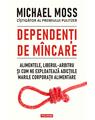 Copertă produs Dependenți de m&acirc;ncare. Alimentele, liberul-arbitru și cum ne exploatează adicțiile marile corporații alimentare - thumb 1