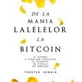 Copertă produs De la mania lalelelor la bitcoin - O istorie a averilor c&acirc;știgate și pierdute &icirc;n piețele de mărfuri - gallery small 