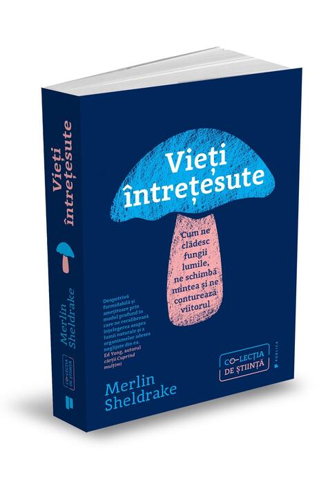 Copertă produs Vieți &icirc;ntrețesute. Cum ne clădesc fungii lumile, ne schimbă mintea și ne conturează viitorul