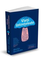 Imagine produs Vieți &icirc;ntrețesute. Cum ne clădesc fungii lumile, ne schimbă mintea și ne conturează viitorul