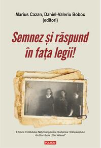 Copertă produs Semnez și răspund &icirc;n fața legii! Declaraţii şi mărturii ale supravieţuitorilor Pogromului de la Iaşi &icirc;n anchetele judiciare postbelice (1944-1948)