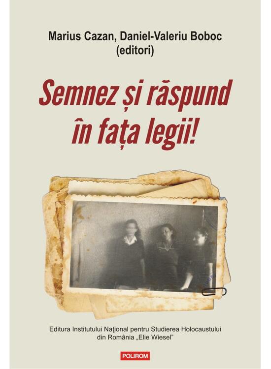 Copertă produs Semnez și răspund &icirc;n fața legii! Declaraţii şi mărturii ale supravieţuitorilor Pogromului de la Iaşi &icirc;n anchetele judiciare postbelice (1944-1948) - gallery big 1